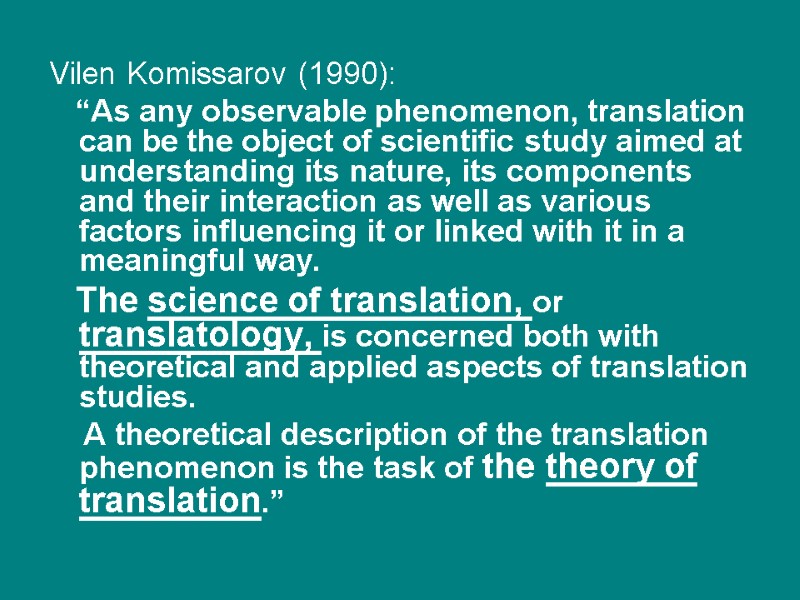 Vilen Komissarov (1990):    “As any observable phenomenon, translation can be the